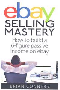 Ebay Selling Mastery: How to make $5,000 per month Selling Stuff on Ebay