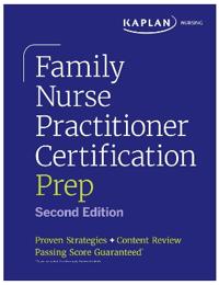 Family Nurse Practitioner Certification Prep with Case-Based Review and Diagnostic Practice for the AANP and ANCC Exams (Kaplan Test Prep)