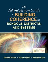 Taking Action Guide to Building Coherence in Schools, Districts, and Systems