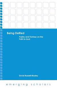 Being deified - poetry and fantasy on the path to god