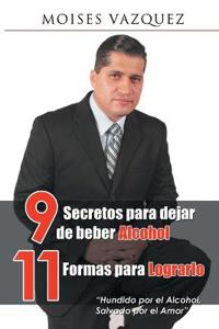 Bokomslag för "9 secretos para dejar de beber alcohol, 11 formas para lograrlo"