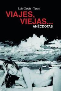 Bokomslag för "Viajes, viejas...anécdotas"