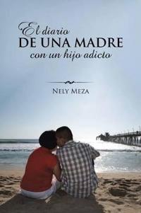 Kirjan kansi "El Diario de Una Madre Con Un Hijo Adicto"