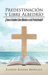 Bokomslag för "Predestinación y Libre Albedrío"