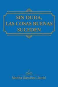 Bokomslag for "Sin duda, las cosas buenas suceden"