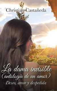 Bokomslag for "La dama invisible (antología de un amor)"