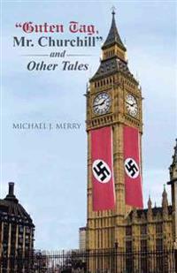 "Guten Tag, Mr. Churchill" and Other Tales