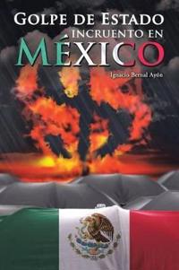 Golpe de Estado incruento en México