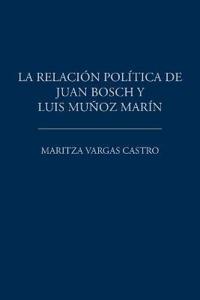 La relación política de Juan Bosch y Luis Muñoz Marín