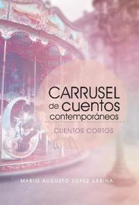 Kirjan kansi "Carrusel De Cuentos Contemporáneos (Segunda Edición)"
