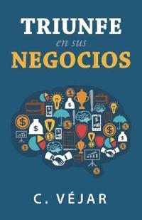 Bokomslag for "Triunfe En Sus Negocios"