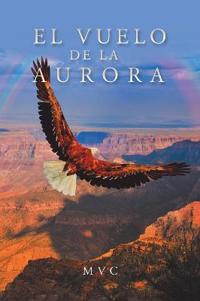 Bokomslag for "El Vuelo De La Aurora"