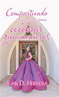 Compartiendo Una Idea Para Celebrar Quinceañeras