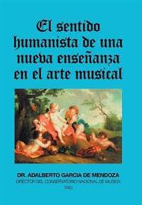 Bokomslag för "El Sentido Humanista De Una Nueva Enseñanza En El Arte Musical"