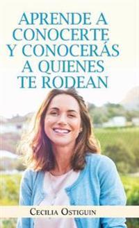 Bokomslag for "Aprende a Conocerte Y Conocerás a Quienes Te Rodean"