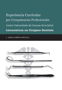Kirjan kansi "Experiencia Curricular Por Competencias Profesionales Centro Universitario De Ciencias De La Salud Licenciatura En Cirujano Dentista"