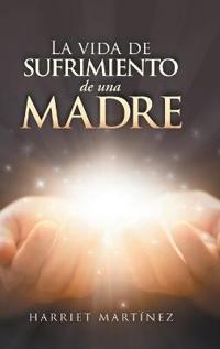 Bokomslag for "La Vida De Sufrimiento De Una Madre"