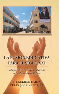 Bokomslag for "La Fusión Educativa Para El Siglo Xxi"