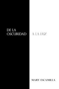 Kirjan kansi "De La Oscuridad a La Luz"