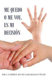 Kirjan kansi "Me Quedo O Me Voy, Es Mi Decisión"