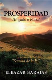 Prosperidad ¿Engaño O Robo?