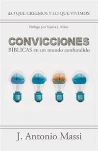 Convicciones Bíblicas En Un Mundo Confundido