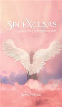 Bokomslag för "Sin Excusas Inspiraciones Y Reflexiones De Vida"