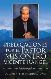 Predicaciones Por El Pastor Misionero Vicente Rangel