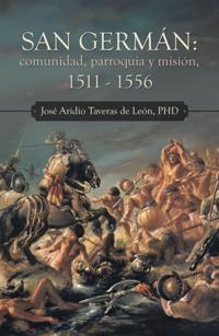 San German: Comunidad, Parroquia Y Mision, 1511 - 1556