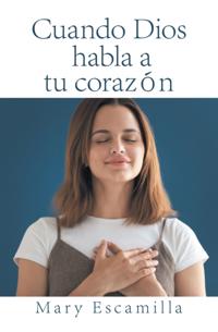 Cuando Dios Habla a Tu Corazon