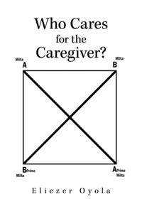 Who Cares for the Caregiver?