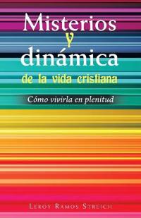 Misterios Y Dinámica De La Vida Cristiana