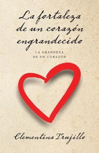 Kirjan kansi "La fortaleza de un corazón engrandecido"