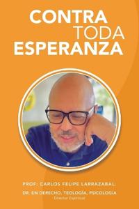 Kirjan kansi "Contra Toda Esperanza"