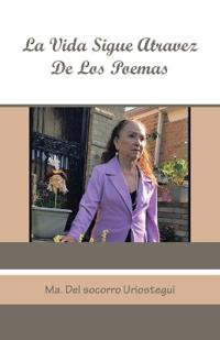 La Vida Sigue Atravez de Los Poemas