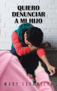 Bokomslag för "Quiero Denunciar a Mi Hijo"