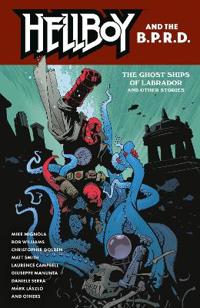 Hellboy and the B.P.R.D.: The Ghost Ships of Labrador and Other Stories