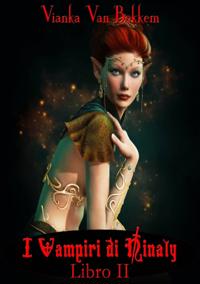 I vampiri di Ninaly - Libro II di Vianka Van Bokkem