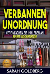 Kampf dem Chaos So vereinfachen Sie Ihr Leben  in nur einem Wochenende!