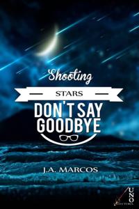 &quote;SHOOTING STARS DON'T SAY GOODBYE&quote;