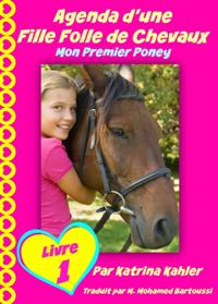 Agenda d''une Fille Folle de Chevaux Mon Premier Poney Livre 1