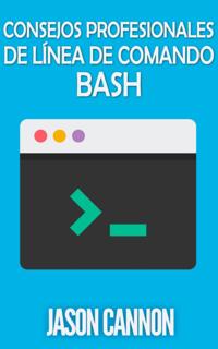 Consejos Profesionales de Línea de Comando Bash