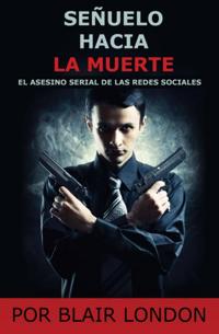 Señuelo Hacia la Muerte El Asesino de las Redes Sociales