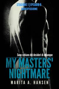 My Masters'' Nightmare Stagione 1, Episodio 9 "Crocifissione"