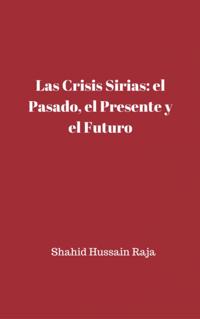 Las crisis sirias: el pasado, el presente y el futuro