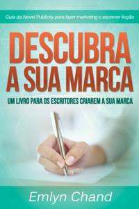 Descubra A Sua Marca: um livro para os escritores criarem a sua marca