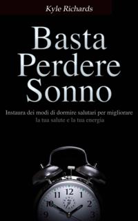 Basta perdere sonno !