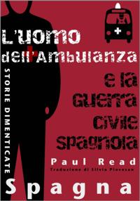 Storie Dimenticate, Spagna: L''uomo dell''Ambulanza e la Guerra Civile Spagnola