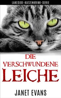 Die Verschwundene Leiche  (Lakeside-Katzenkrimi-Serie)