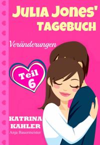 Julia Jones'' Tagebuch - Teil 6 - Veränderungen